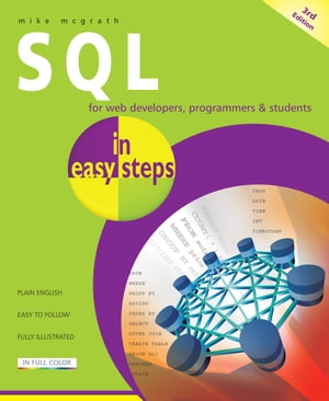 SQL in easy steps, 3rd edition for Web Developers, Programmers and Students