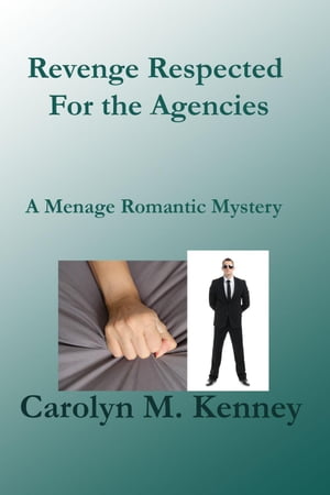 Revenge Respected For the Agencies Menage Romantic Myystery