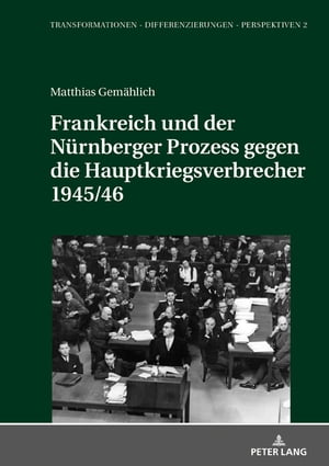 Frankreich und der Nuernberger Prozess gegen die Hauptkriegsverbrecher 1945/46Żҽҡ[ Matthias Gem?hlich ]