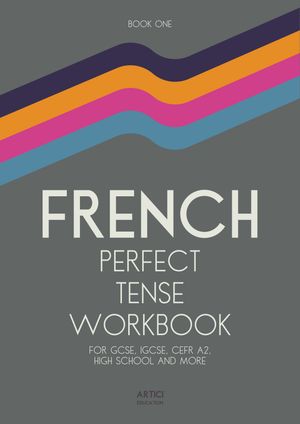 French Perfect Tense Workbook Book One