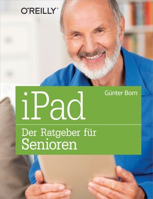 iPad - Der Ratgeber f?r Senioren【電子書籍】[ G?nter Born ]