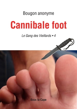 Le gang des Vieillards - Cannibale foot - 4Żҽҡ[ Bougon anonyme ]