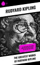 The Greatest Works of Rudyard Kipling The Jungle Book, The Man Who Would Be King...