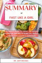 Summary of Fast Like a Girl A Woman 039 s Guide to Using the Healing Power of Fasting to Burn Fat, Boost Energy, and Balance Hormones【電子書籍】 Dr. Judy Michael