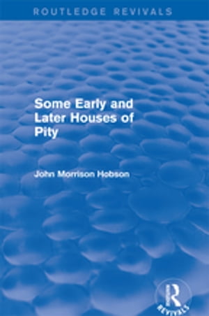 Some Early and Later Houses of Pity (Routledge Revivals)