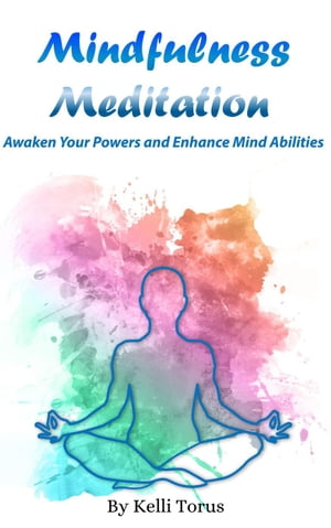 Mindfulness Meditation: Awaken Your Powers and Enhance Mind Abilities