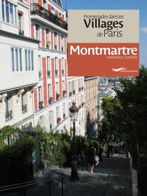 Promenades dans les villages de Paris-Montmartre