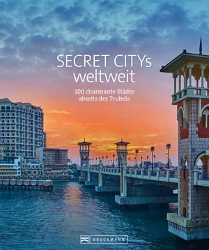 Secret Citys weltweit 100 charmante St?dte abseits des Trubels