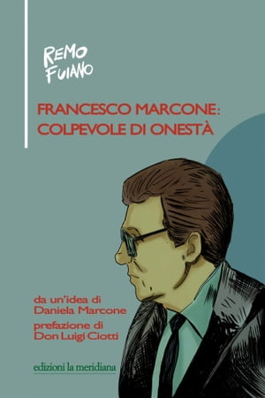 Francesco Marcone: colpevole di onest?