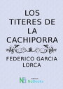 Los titeres de la cachiporra【電子書籍】 Federico Garcia Lorca