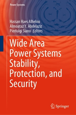 Wide Area Power Systems Stability, Protection, and Security【電子書籍】