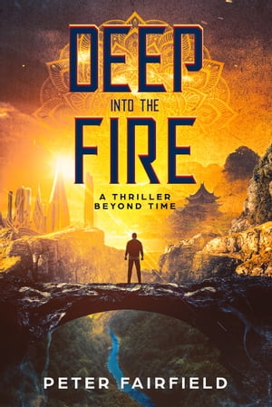 Deep into the Fire A Thriller Beyond TimeŻҽҡ[ Peter Fairfield ]