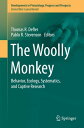 The Woolly Monkey Behavior, Ecology, Systematics, and Captive Research【電子書籍】