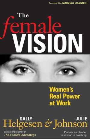 The Female Vision Women's Real Power at Work