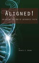 Aligned Unlocking the DNA of Authentic Faith【電子書籍】 Dennis E. Brown