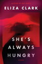 She 039 s Always Hungry【電子書籍】 Eliza Clark