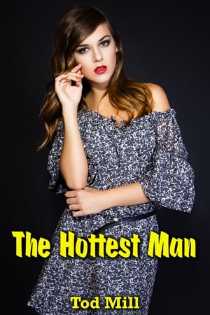 The Hottest ManŻҽҡ[ Tod Mill ]