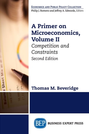 A Primer on Microeconomics, Second Edition, Volume II Competition and Constraints