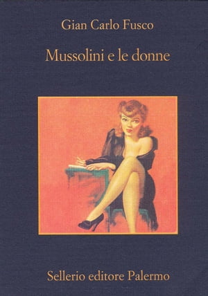 Mussolini e le donne【電子書籍】[ Gian Carlo Fusco ]