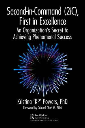 Second-in-Command (2iC), First in Excellence An Organization's Secret ...