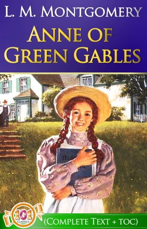 Anne of Green Gables Complete Text [with Free AudioBook Links]