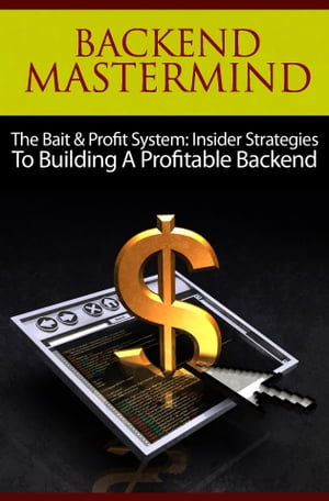 Backend Mastermind The Bait & Profit System: Ins