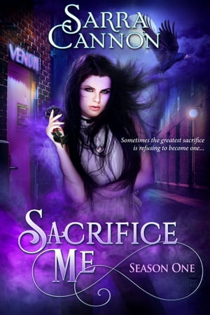 Sacrifice Me, Season One【電子書籍】[ Sarra Cannon ]