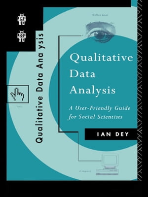 Qualitative Data Analysis A User Friendly Guide for Social Scientists【電子書籍】 Ian Dey