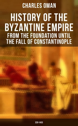 History of the Byzantine Empire: From the Founda