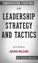 Leadership Strategy and Tactics: Field Manual by?Jocko Willink: Conversation Starters【電子書籍】[ dailyBooks ]