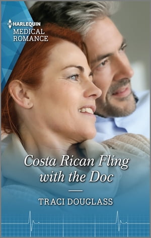 Costa Rican Fling with the Doc Get swept away with this sparkling summer romance!【電子書籍】[ Traci Douglass ]