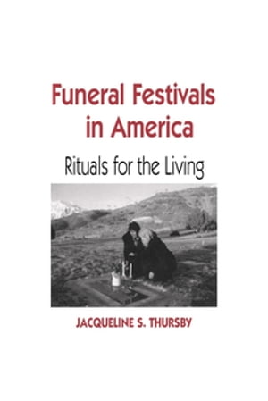 Funeral Festivals in America Rituals for the Living