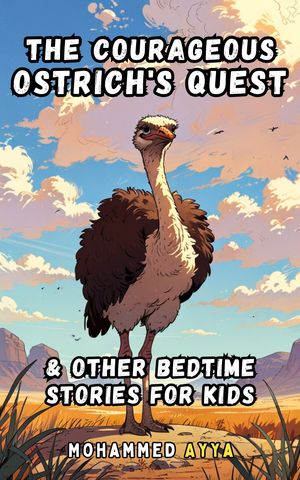 ŷKoboŻҽҥȥ㤨The Courageous Ostrich's Quest & Other Bedtime Stories For KidsŻҽҡ[ Mohammed Ayya ]פβǤʤ201ߤˤʤޤ