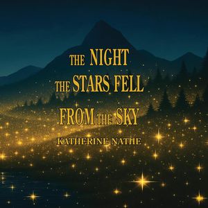 The Night the Stars Fell From the Sky【電子書籍】[ Katherine Nathe ]