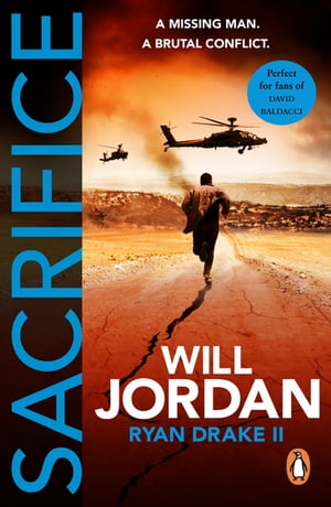 Sacrifice (Ryan Drake: book 2): a gripping, fast-paced, all-action page-turner you won’t be able to put down…【電子書籍】[ Will Jordan ]