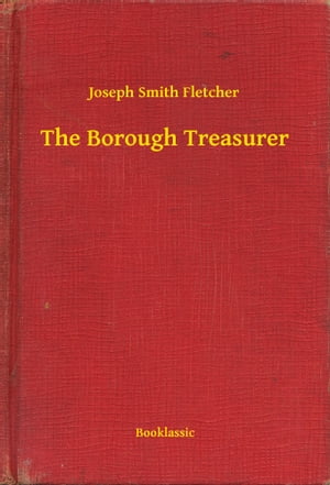 The Borough Treasurer【電子書籍】[ Joseph 