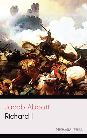 Richard I【電子書籍】[ Jacob Abbott ]