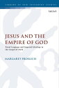 Jesus and the Empire of God Royal Language and Imperial Ideology in the Gospel of Mark【電子書籍】 Dr. Margaret Froelich