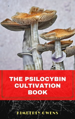 The Psilocybin Cultivation Book