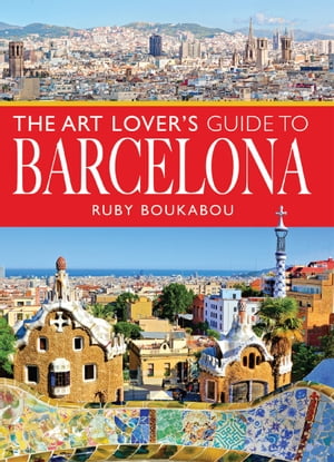 The Art Lover's Guide to Barcelona