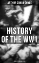 History of the WW1 (Complete 6 Volume Edition) First-hand Accounts of World War ...
