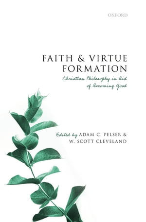 楽天楽天Kobo電子書籍ストアFaith and Virtue Formation Christian Philosophy in Aid of Becoming Good【電子書籍】