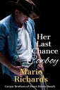 Her Last Chance Cowboy Carsen Brothers Sweet Clean Western Romance, #5【電子書籍】[ Marie Richards ]