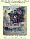 All the World Over: Interesting Stories of Travel, Thrilling Adventure and Home Life【電子書籍】[ Various Authors ]