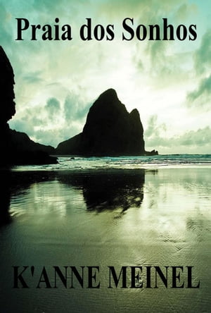Praia dos Sonhos【電子書籍】[ K'Anne Meinel ]