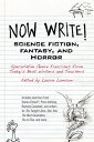 Now Write! Science Fiction, Fantasy and Horror Speculative Genre Exercises from Today's Best Writers and Teachers