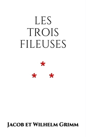 Les trois fileusesŻҽҡ[ Jacob et Wilhelm Grimm ]