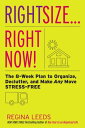 Rightsize . . . Right Now! The 8-Week Plan to Organize, Declutter, and Make Any Move Stress-Free