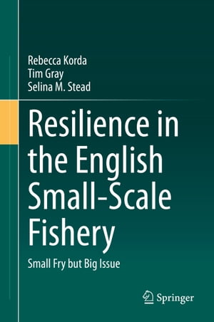 Resilience in the English Small-Scale Fishery Small Fry but Big IssueŻҽҡ[ Rebecca Korda ]
