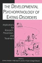 The Developmental Psychopathology of Eating Disorders Implications for Research, Prevention, and Treatment【電子書籍】